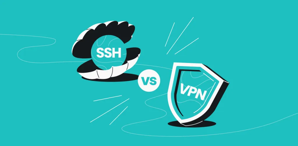 SSH vs. VPN: Which is better